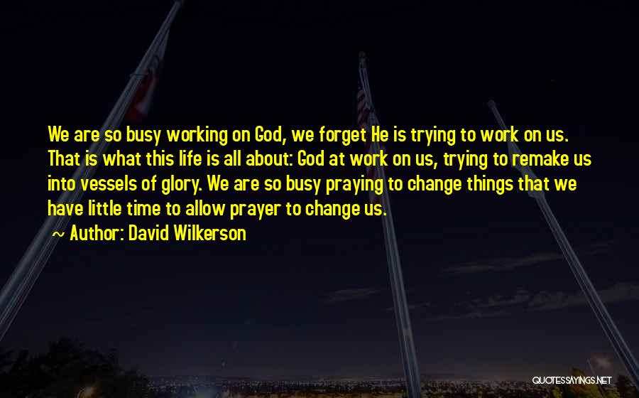 Busy Work Life Quotes By David Wilkerson