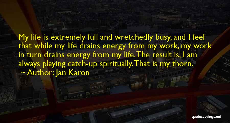 Busy Work Life Quotes By Jan Karon