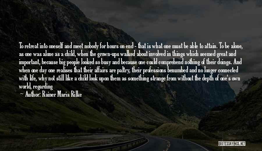 Busy Work Life Quotes By Rainer Maria Rilke