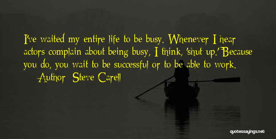 Busy Work Life Quotes By Steve Carell