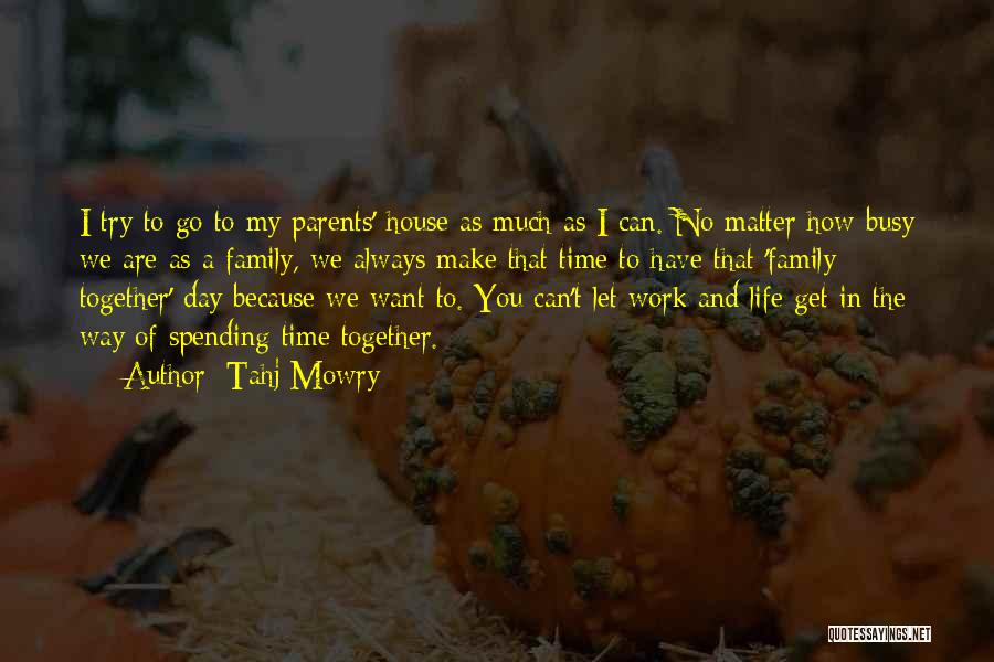 Busy Work Life Quotes By Tahj Mowry