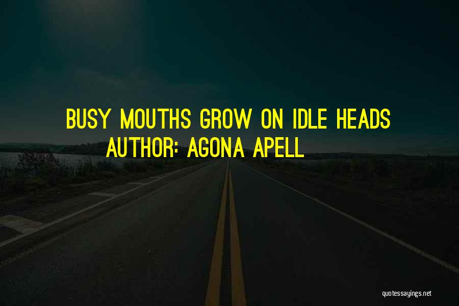 Busybodies Quotes By Agona Apell