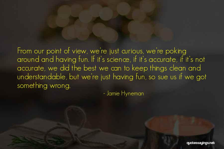 But Accurate Quotes By Jamie Hyneman But Accurate Quotes By Jamie Hyneman