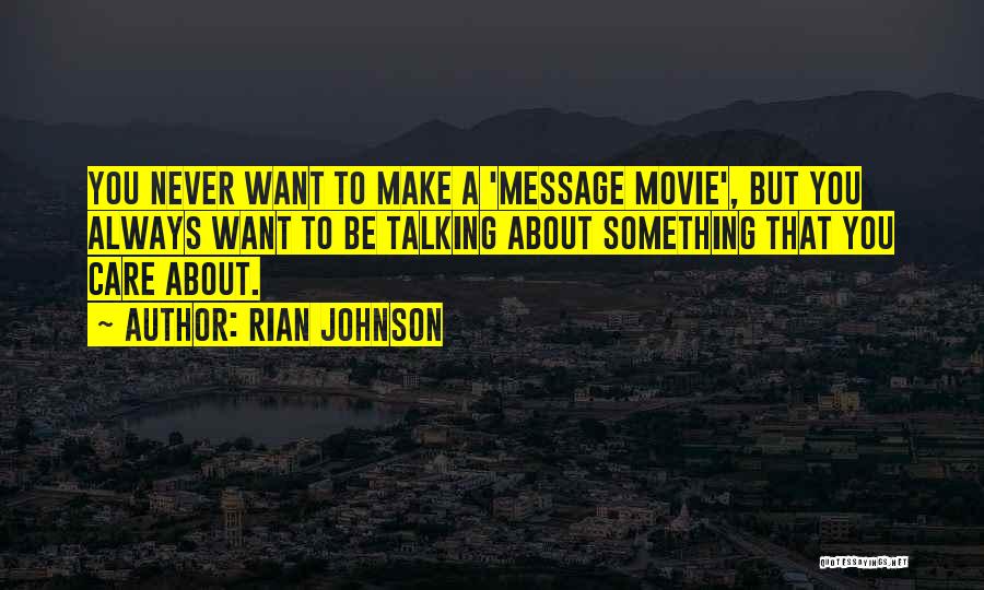 But Always Movie Quotes By Rian Johnson