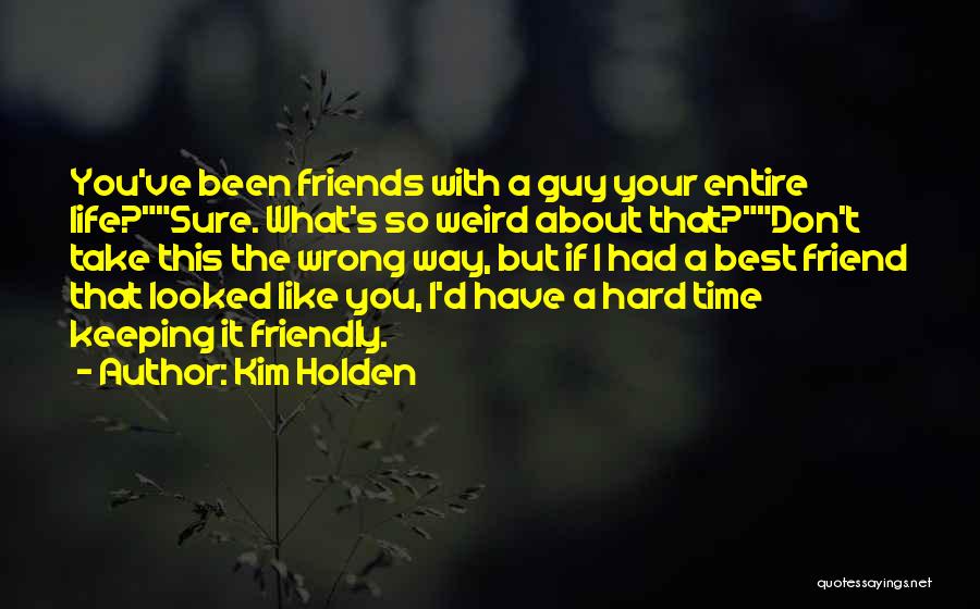 But Best Friend Quotes By Kim Holden