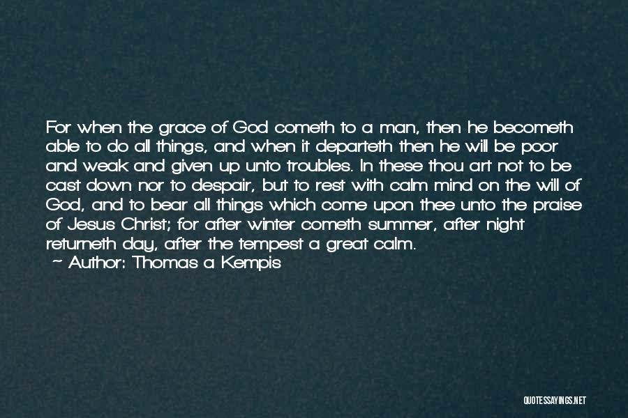 But For The Grace Of God Quotes By Thomas A Kempis