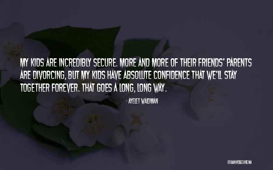 But Friends Are Forever Quotes By Ayelet Waldman