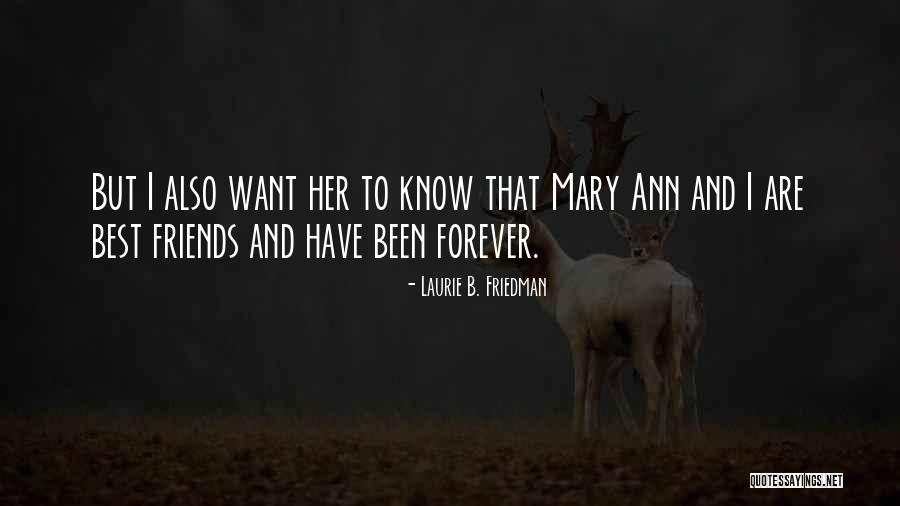 But Friends Are Forever Quotes By Laurie B. Friedman But Friends Are Forever Quotes By Laurie B. Friedman