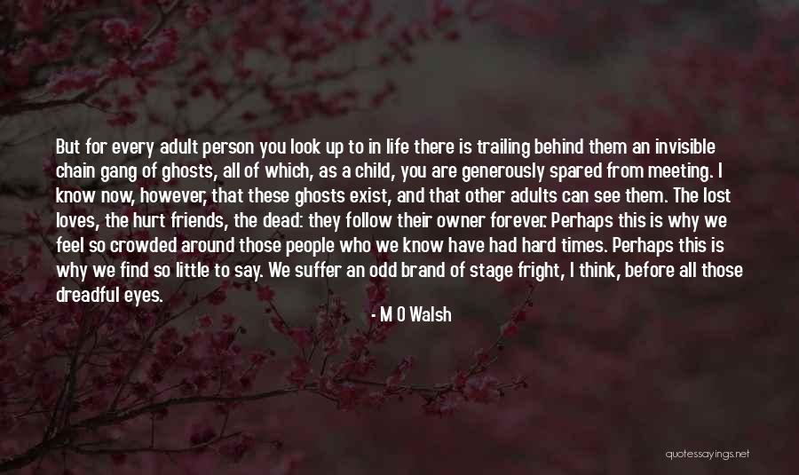 But Friends Are Forever Quotes By M O Walsh