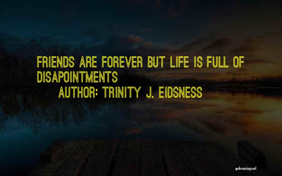 But Friends Are Forever Quotes By Trinity J. Eidsness