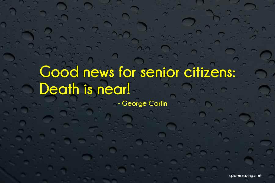 But Good Senior Quotes By George Carlin But Good Senior Quotes By George Carlin