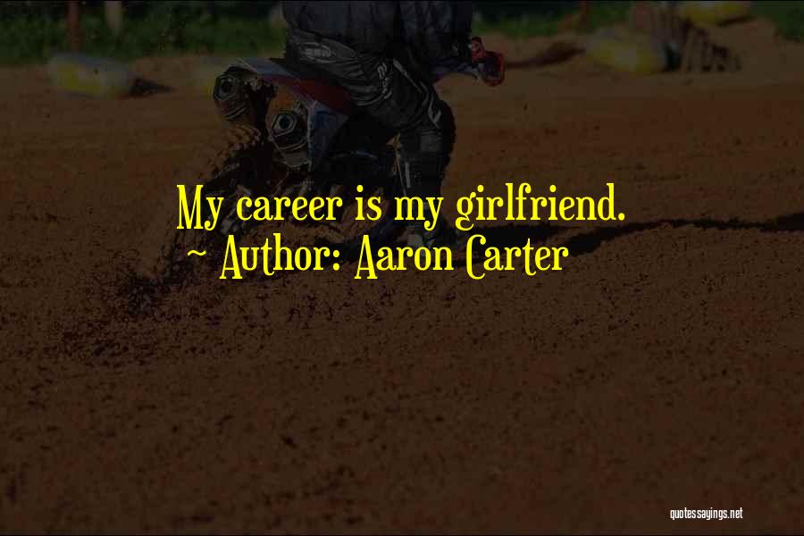 But He Has A Girlfriend Quotes By Aaron Carter