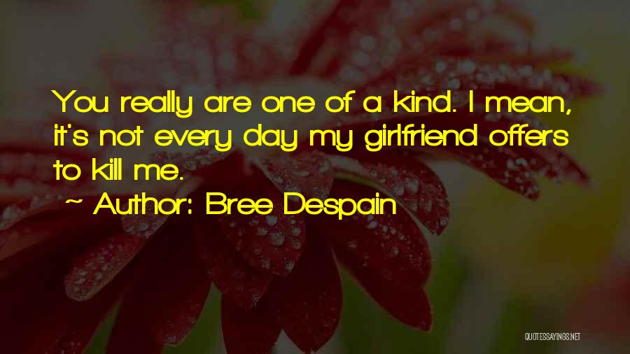 But He Has A Girlfriend Quotes By Bree Despain
