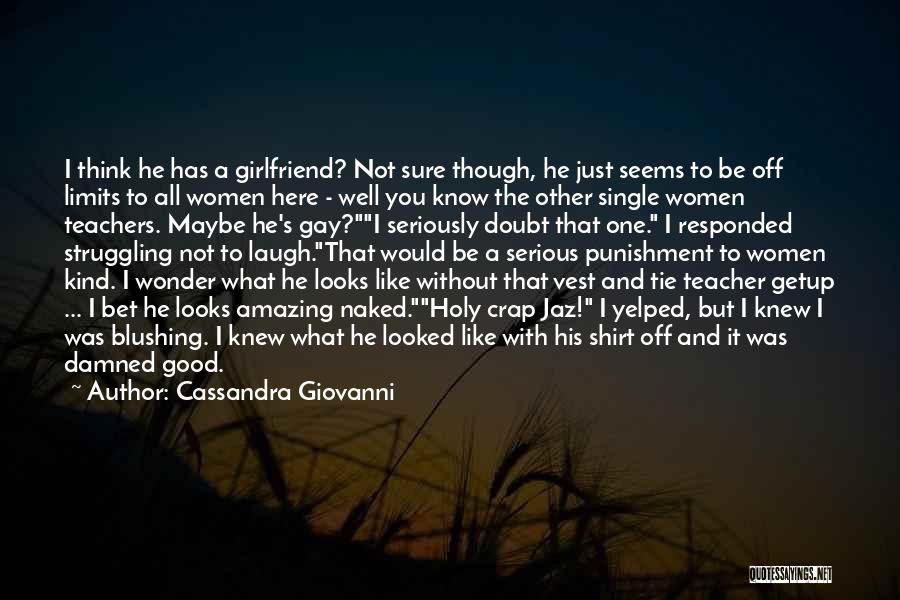 But He Has A Girlfriend Quotes By Cassandra Giovanni