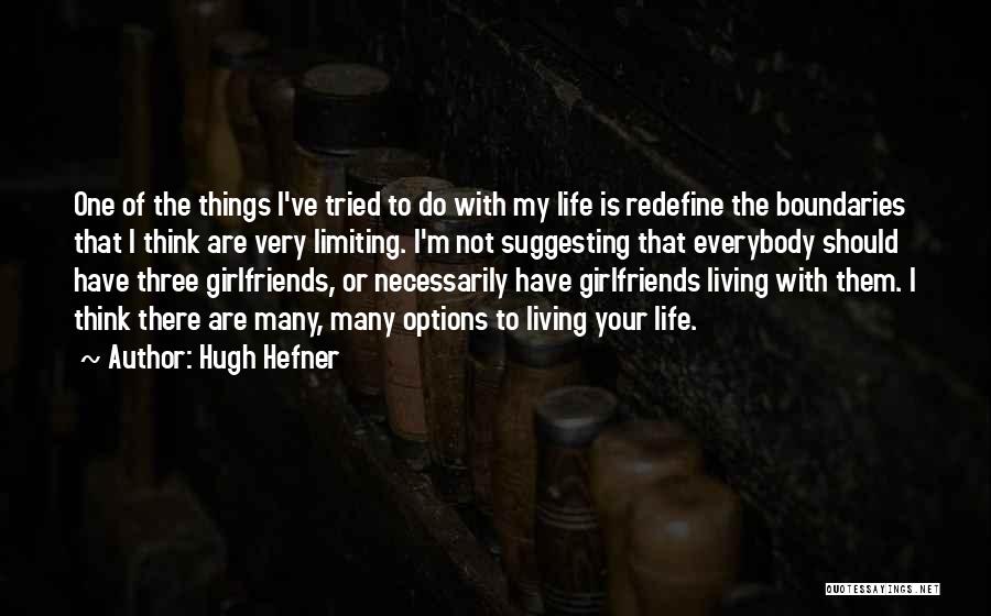 But He Has A Girlfriend Quotes By Hugh Hefner