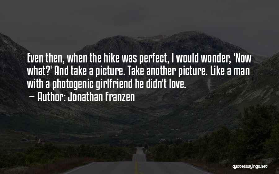 But He Has A Girlfriend Quotes By Jonathan Franzen