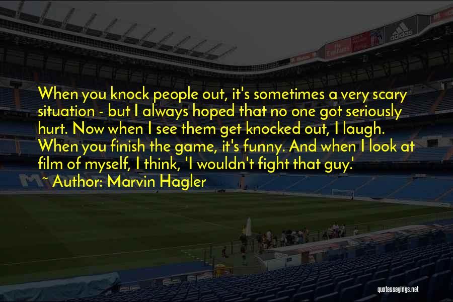 But Hurt Quotes By Marvin Hagler