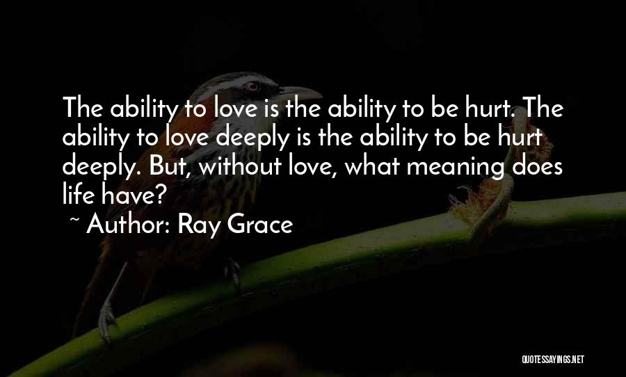But Hurt Quotes By Ray Grace