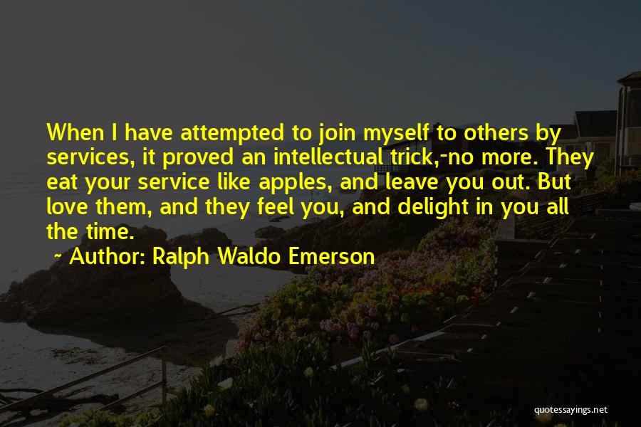 But I Love Myself More Quotes By Ralph Waldo Emerson
