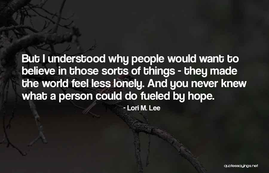 But I Never Feel Lonely Quotes By Lori M. Lee But I Never Feel Lonely Quotes By Lori M. Lee