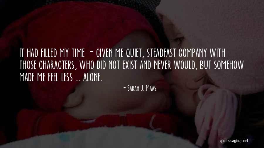 But I Never Feel Lonely Quotes By Sarah J. Maas But I Never Feel Lonely Quotes By Sarah J. Maas