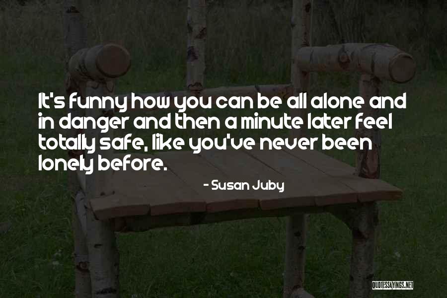 But I Never Feel Lonely Quotes By Susan Juby But I Never Feel Lonely Quotes By Susan Juby