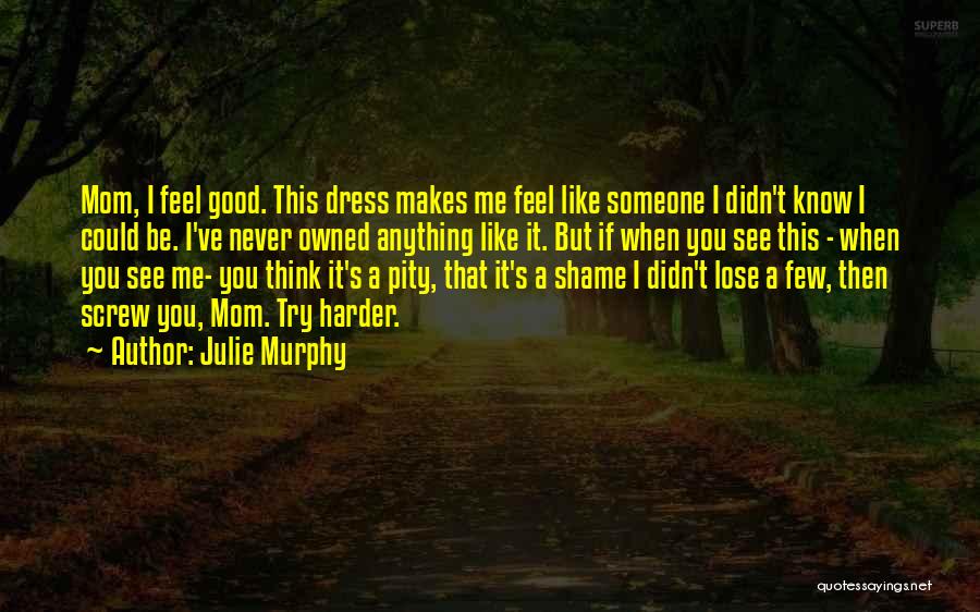 But If You Never Try You'll Never Know Quotes By Julie Murphy