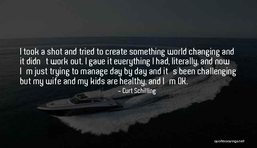 But I'm Ok Quotes By Curt Schilling But I'm Ok Quotes By Curt Schilling