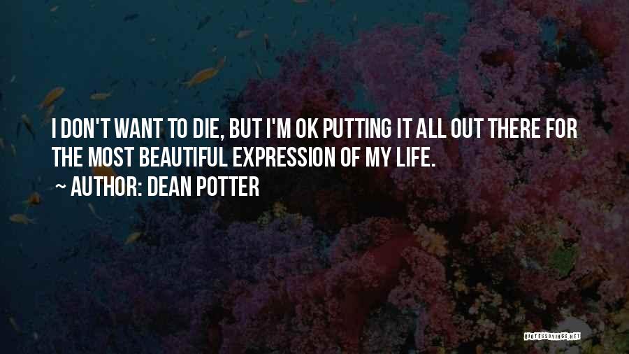 But I'm Ok Quotes By Dean Potter