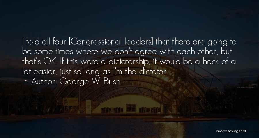 But I'm Ok Quotes By George W. Bush