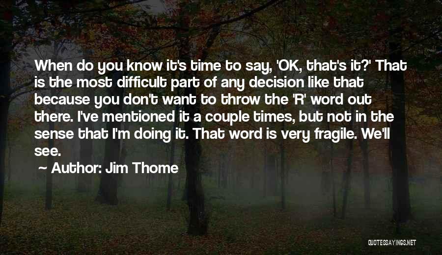 But I'm Ok Quotes By Jim Thome