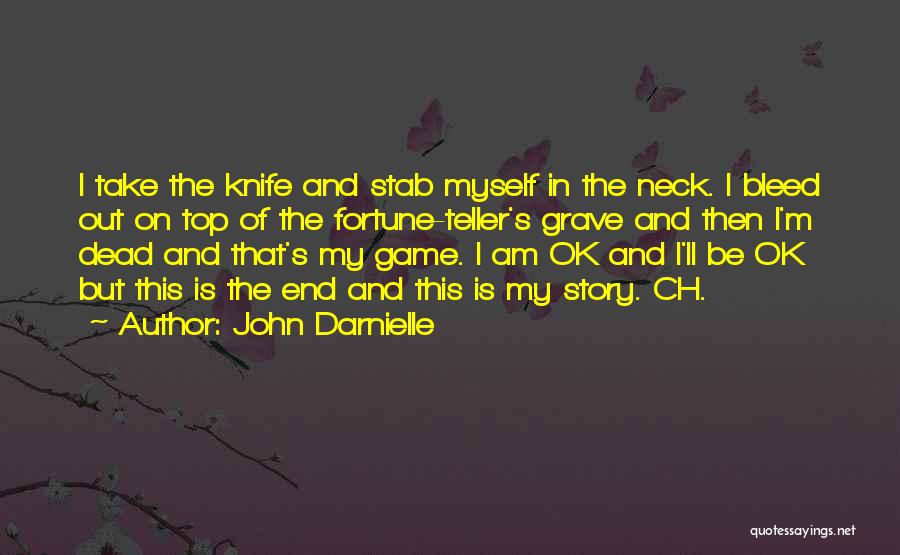 But I'm Ok Quotes By John Darnielle