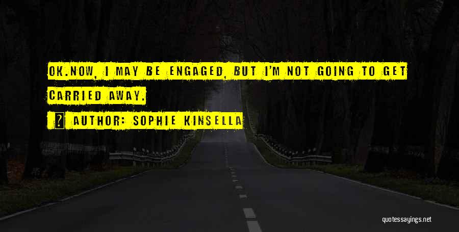 But I'm Ok Quotes By Sophie Kinsella