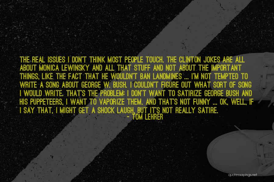 But I'm Ok Quotes By Tom Lehrer But I'm Ok Quotes By Tom Lehrer