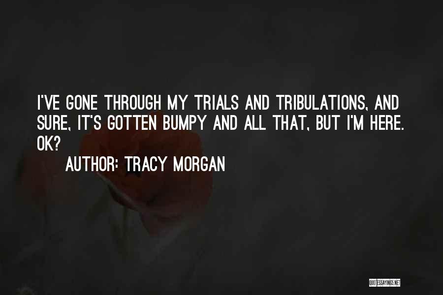But I'm Ok Quotes By Tracy Morgan