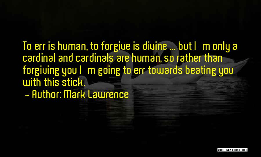 But I'm Only Human Quotes By Mark Lawrence