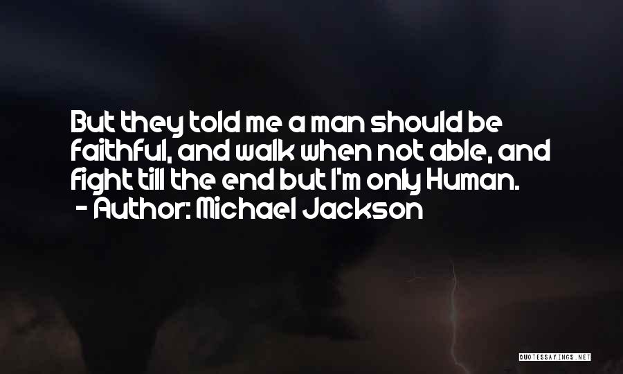 But I'm Only Human Quotes By Michael Jackson