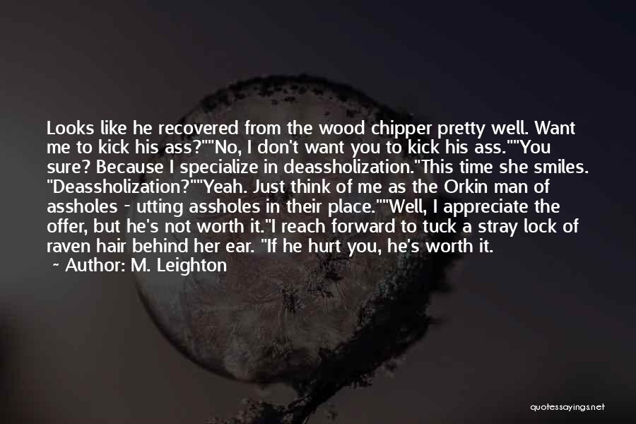 But I'm Worth It Quotes By M. Leighton