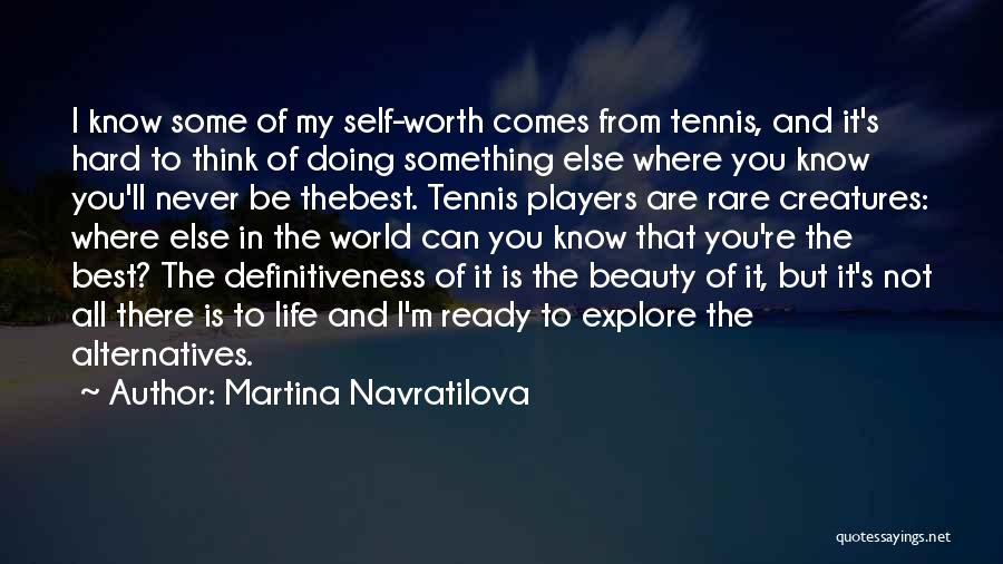 But I'm Worth It Quotes By Martina Navratilova