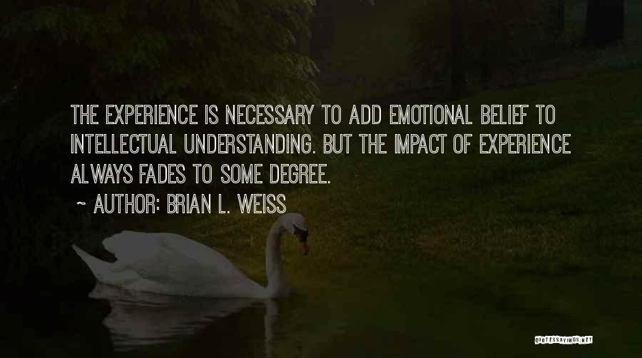 But Intellectual Quotes By Brian L. Weiss