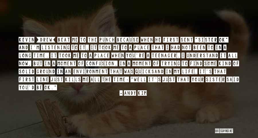 But It Kills Me Quotes By Andy Kim But It Kills Me Quotes By Andy Kim