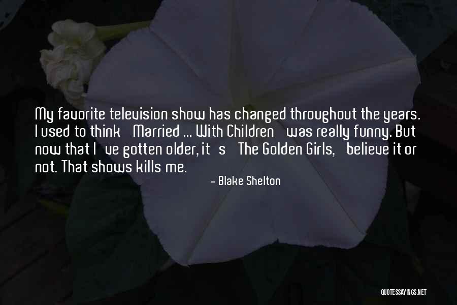 But It Kills Me Quotes By Blake Shelton But It Kills Me Quotes By Blake Shelton