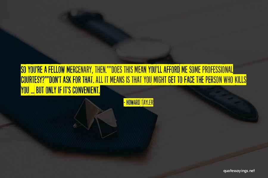 But It Kills Me Quotes By Howard Tayler But It Kills Me Quotes By Howard Tayler