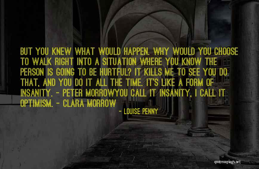 But It Kills Me Quotes By Louise Penny But It Kills Me Quotes By Louise Penny