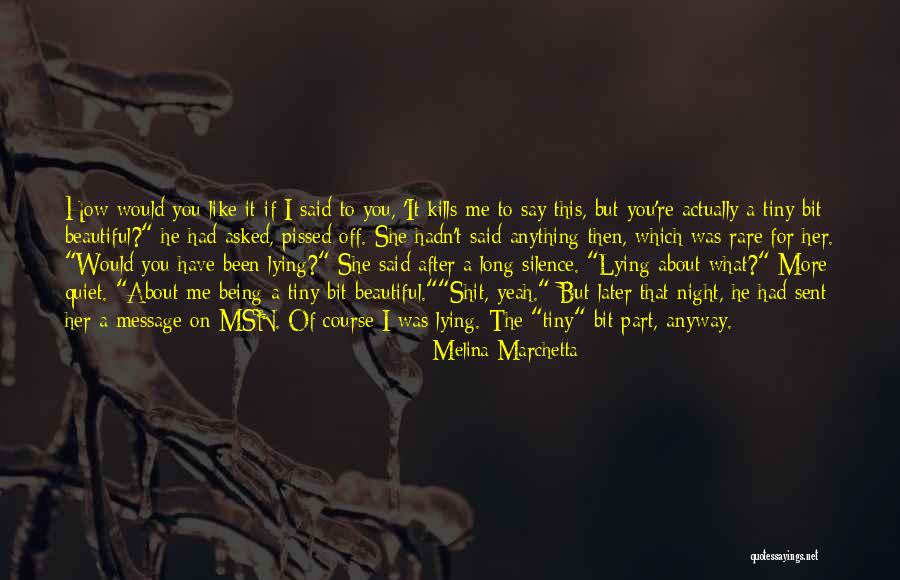 But It Kills Me Quotes By Melina Marchetta But It Kills Me Quotes By Melina Marchetta