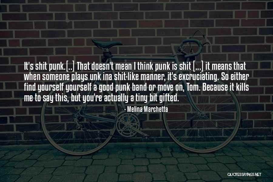 But It Kills Me Quotes By Melina Marchetta But It Kills Me Quotes By Melina Marchetta