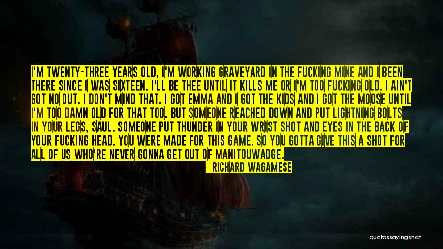 But It Kills Me Quotes By Richard Wagamese But It Kills Me Quotes By Richard Wagamese