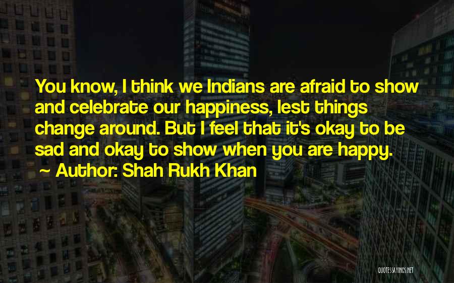 But It's Okay Quotes By Shah Rukh Khan