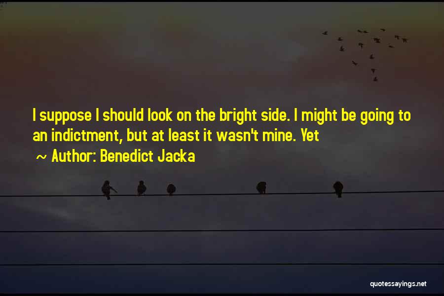 But Look On The Bright Side Quotes By Benedict Jacka