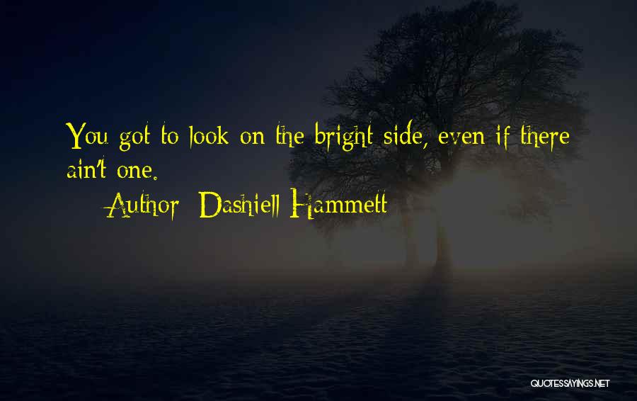 But Look On The Bright Side Quotes By Dashiell Hammett